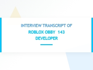 Inside the Mind of Roblox's 143 Developer