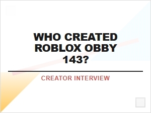 Roblox Obbby Creator 143 Interview