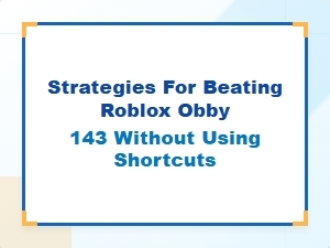 Mastering Roblox Obby 143: Official Path Strategies